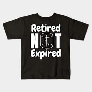 Retired, not expired, funny retired math teacher quote Kids T-Shirt